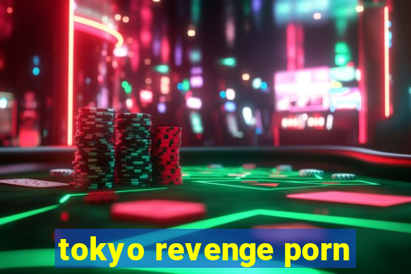 tokyo revenge porn