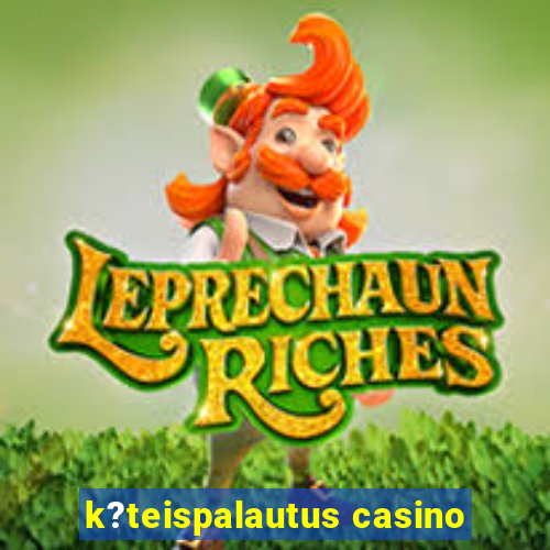 k?teispalautus casino