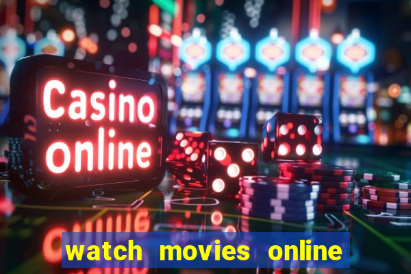 watch movies online for free