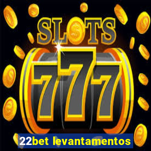 22bet levantamentos