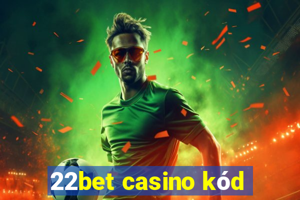 22bet casino kód