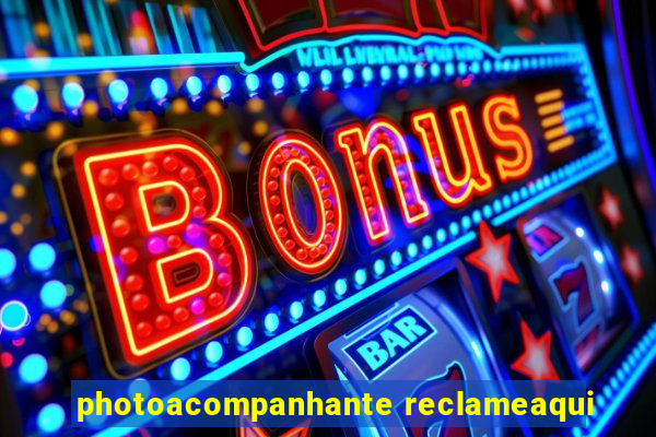 photoacompanhante reclameaqui