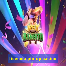 licencia pin-up casino