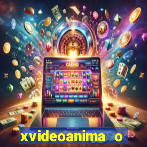 xvideoanima  o