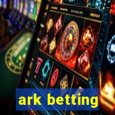 ark betting