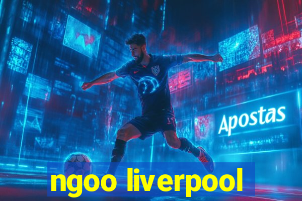 ngoo liverpool