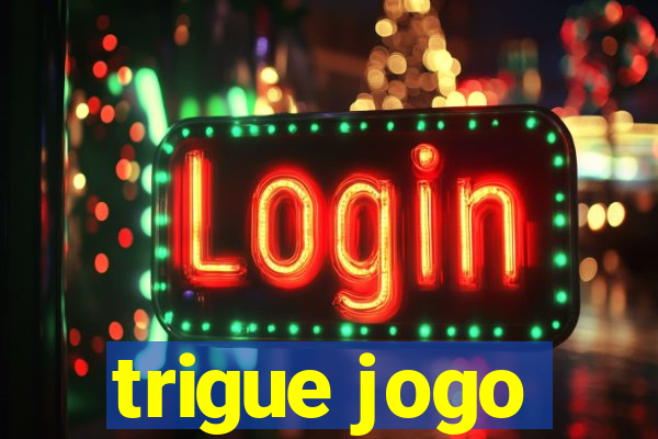 trigue jogo