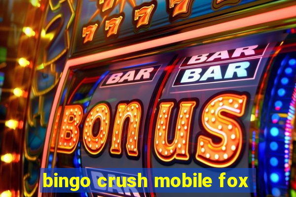 bingo crush mobile fox