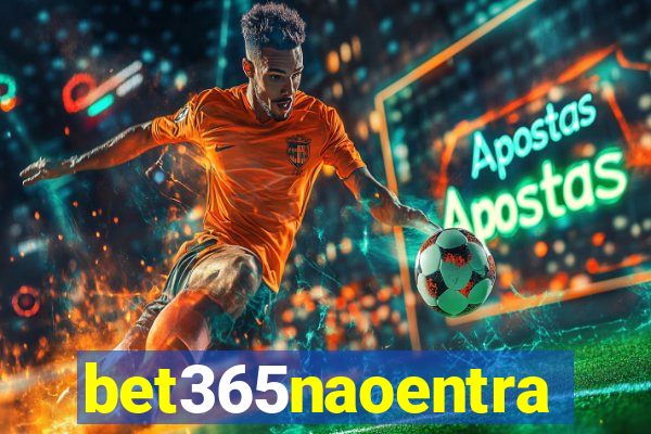 bet365naoentra