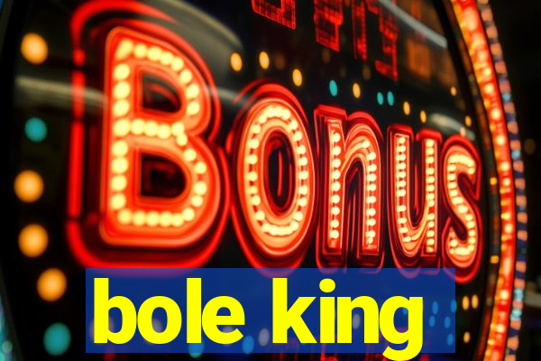 bole king