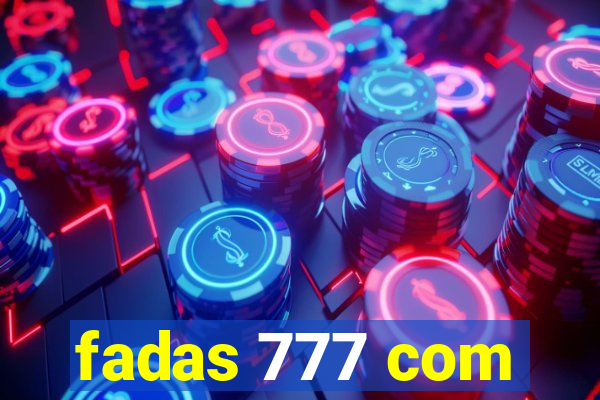 fadas 777 com