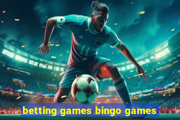 betting games bingo games