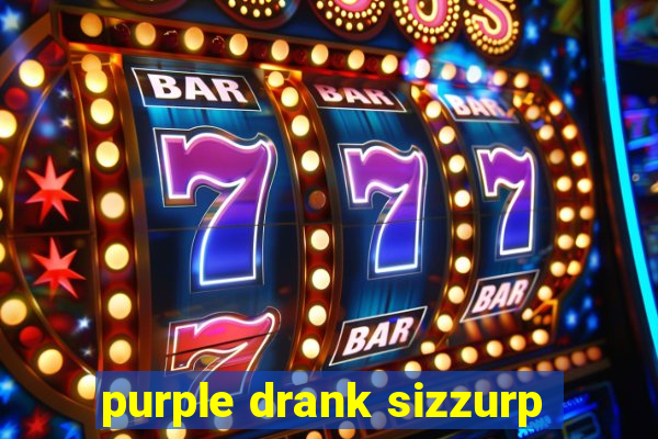 purple drank sizzurp