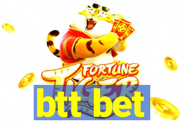 btt bet