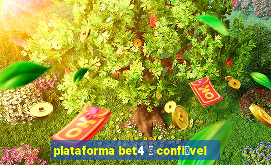 plataforma bet4 茅 confi谩vel