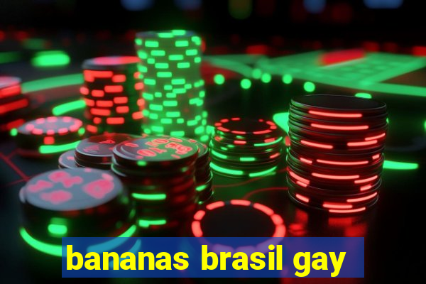 bananas brasil gay