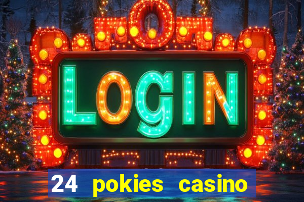 24 pokies casino real money