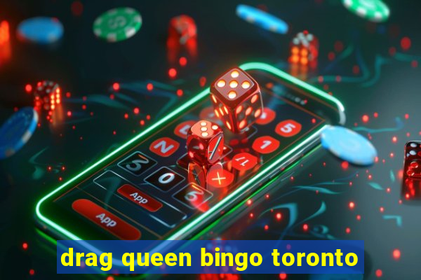 drag queen bingo toronto