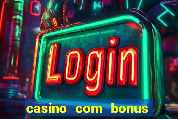 casino com bonus sem depósito