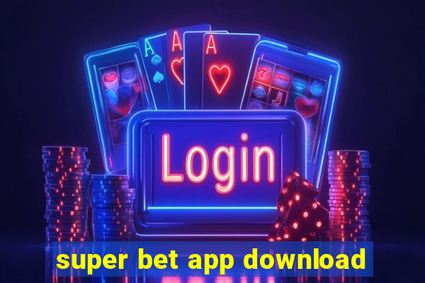 super bet app download