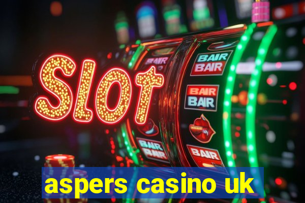 aspers casino uk