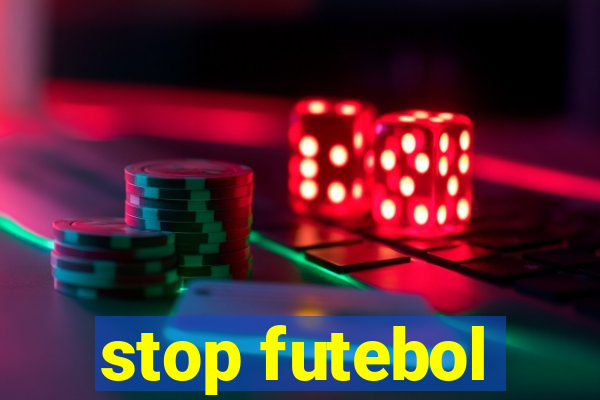 stop futebol