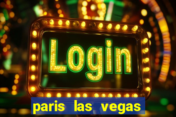 paris las vegas hotel e casino