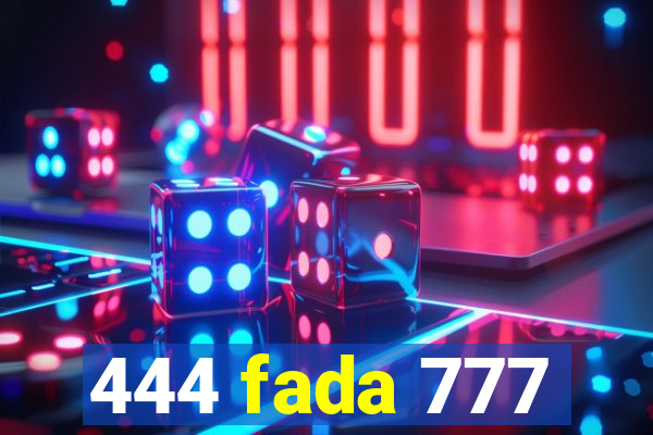 444 fada 777