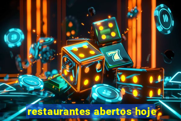 restaurantes abertos hoje