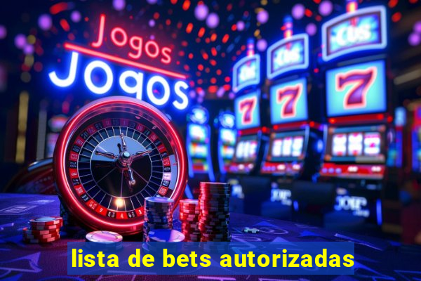 lista de bets autorizadas