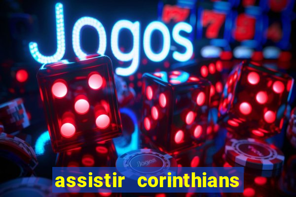 assistir corinthians futebol play hd