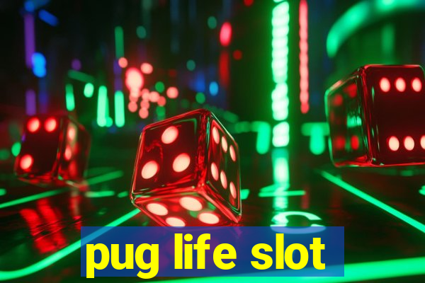 pug life slot