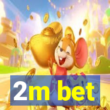 2m bet