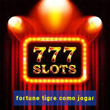 fortune tigre como jogar