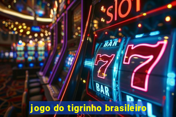 jogo do tigrinho brasileiro