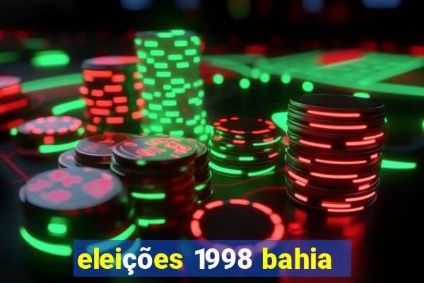 eleições 1998 bahia