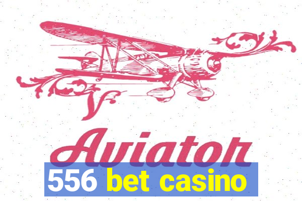 556 bet casino