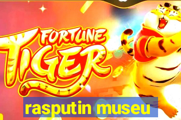 rasputin museu