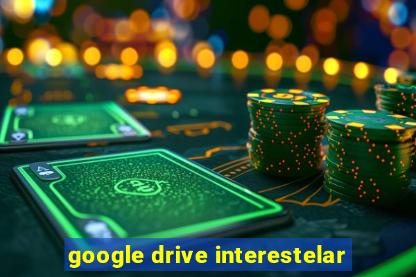 google drive interestelar