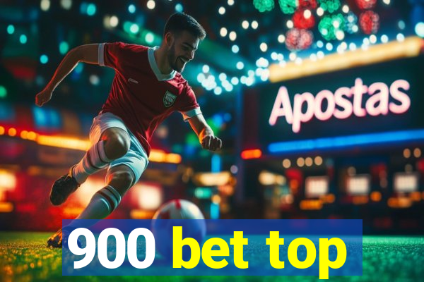 900 bet top