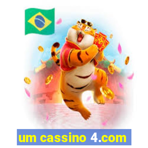 um cassino 4.com