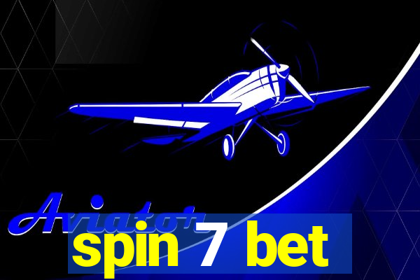 spin 7 bet