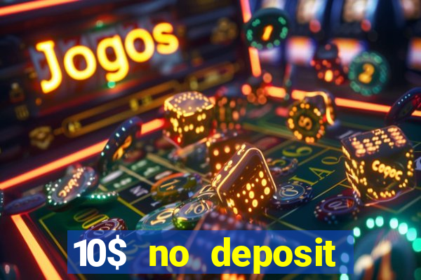 10$ no deposit casino bonus