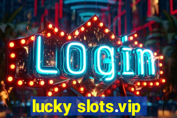 lucky slots.vip