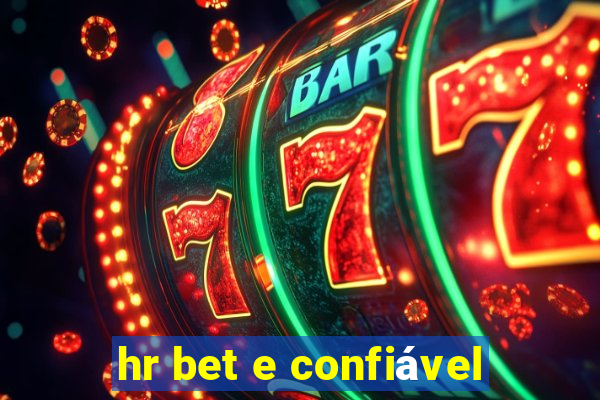 hr bet e confiável