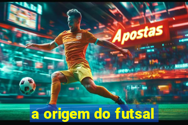 a origem do futsal