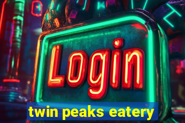 twin peaks eatery