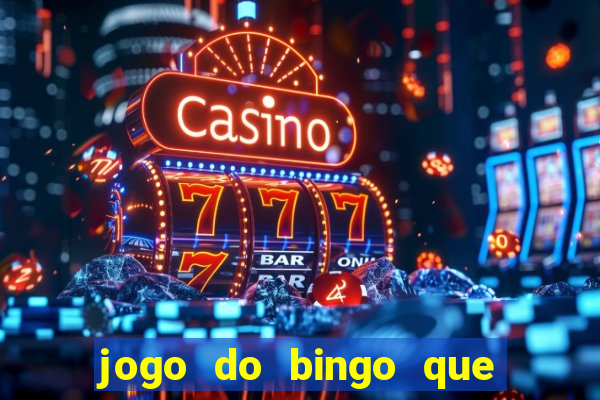 jogo do bingo que ganha dinheiro