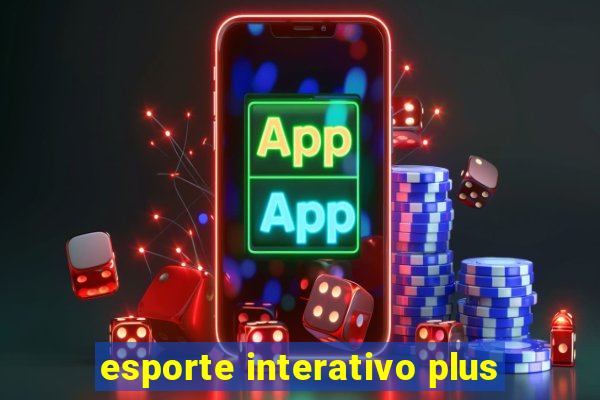 esporte interativo plus