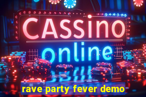 rave party fever demo